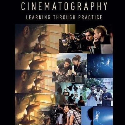Introduction to Cinematography: Learning Through Practice