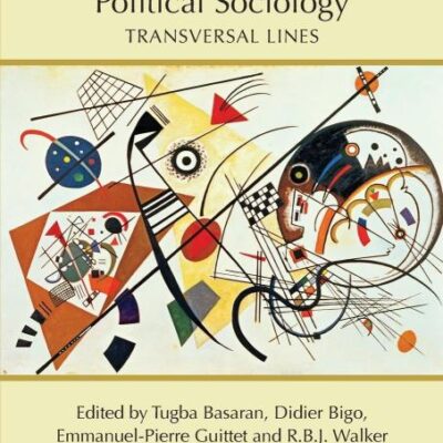 International Political Sociology: Transversal Lines (Routledge Studies in International Political Sociology)