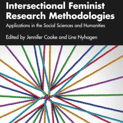 Intersectional Feminist Research Methodologies: Applications in the Social Sciences and Humanities