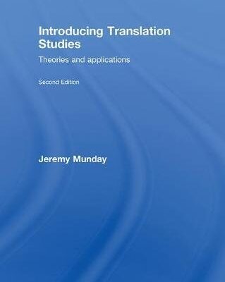 Introducing Translation Studies: Theories and Application: Theories and Applications