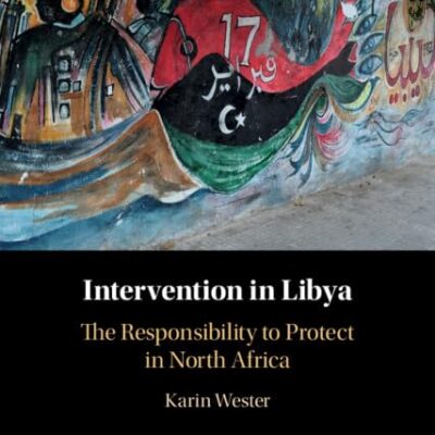 Intervention in Libya: The Responsibility to Protect in North Africa