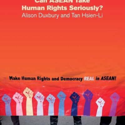 Can ASEAN Take Human Rights Seriously?: 16 (Integration through Law:The Role of Law and the Rule of Law in ASEAN Integration