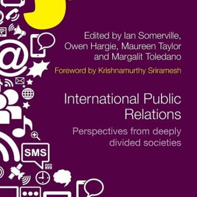 International Public Relations: Perspectives From Deeply Divided Societies (Routledge New Directions in PR & Communication Research)
