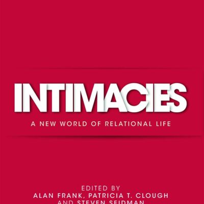 Intimacies: A New World of Relational Life