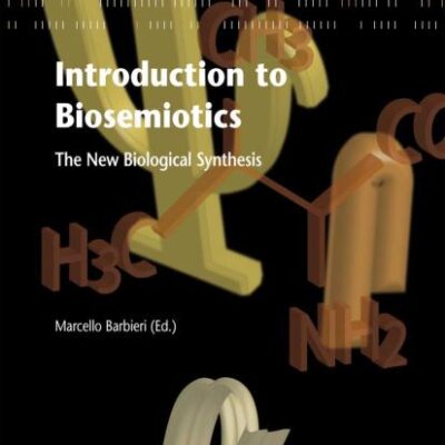Introduction to Biosemiotics: The New Biological Synthesis