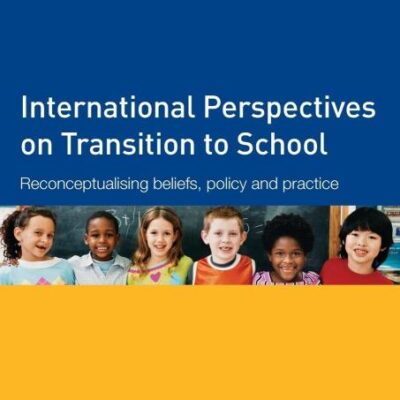 International Perspectives on Transition to School: Reconceptualising Beliefs