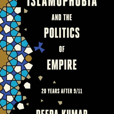 ISLAMOPHOBIA & THE POLITICS OF EMPIRE