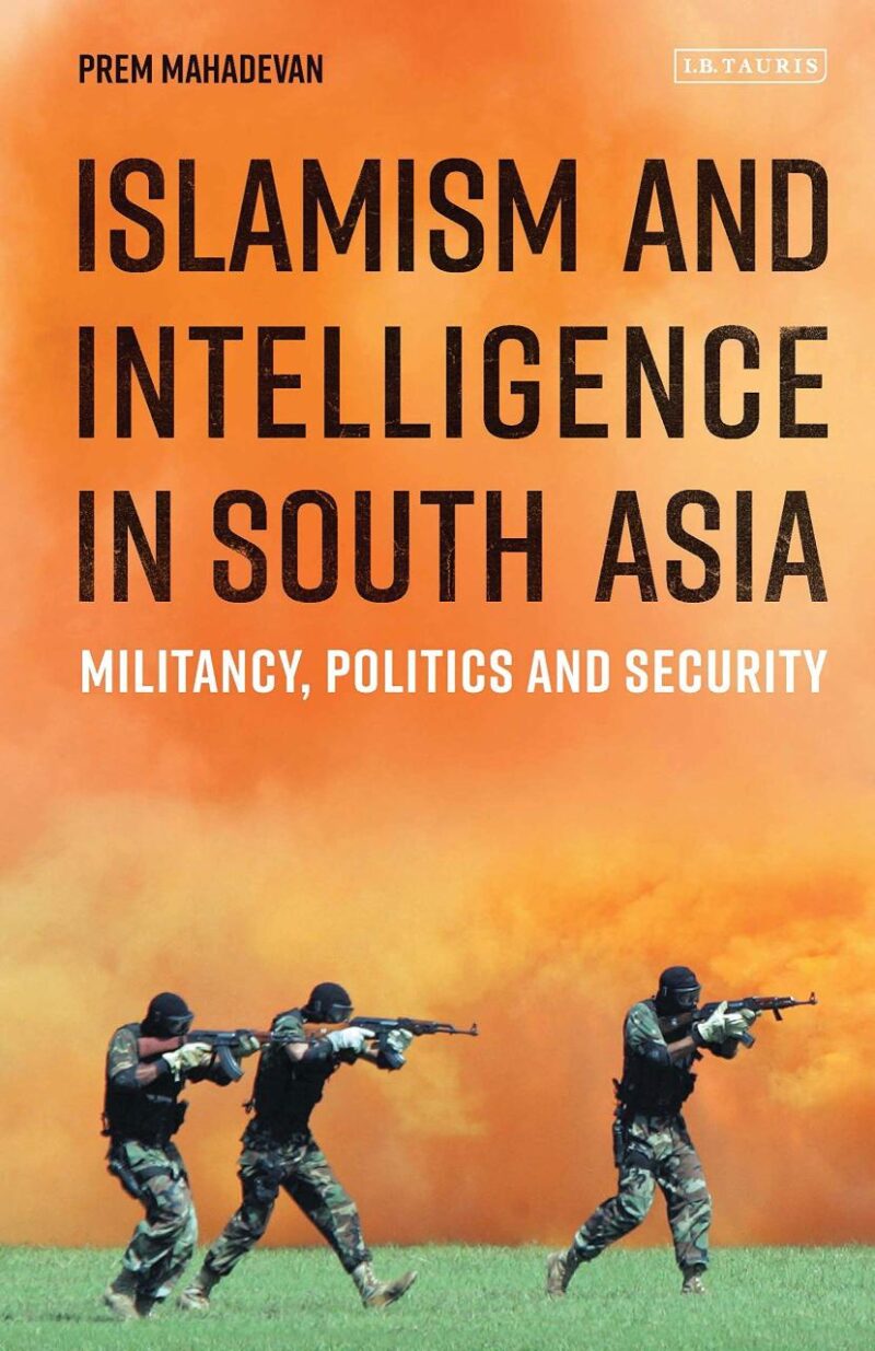 Islamism and Intelligence in South Asia: Militancy
