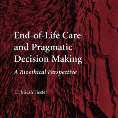 End-of-Life Care and Pragmatic Decision Making: A Bioethical Perspective