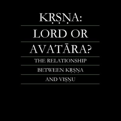 Krsna: Lord or Avatara?: The Relationship Between Krsna and Visnu