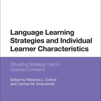 Language Learning Strategies and Individual Learner Characteristics: Situating Strategy Use in Diverse Contexts
