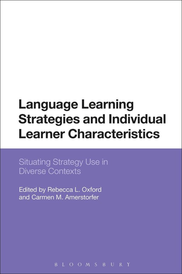 Language Learning Strategies and Individual Learner Characteristics: Situating Strategy Use in Diverse Contexts