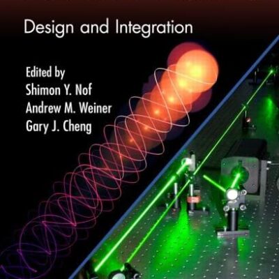 LASER AND PHOTONIC SYSTEMS: DESIGN AND INTEGRATION (SERIES: INDUSTRIAL AND SYSTEMS ENGINEERING SERIES)