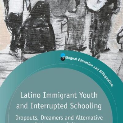 Latino Immigrant Youth and Interrupted Schooling: Dropouts