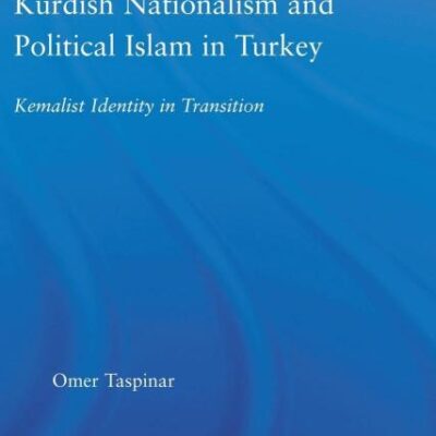 Kurdish Nationalism and Political Islam in turkey: Kemalist Identity in Transition