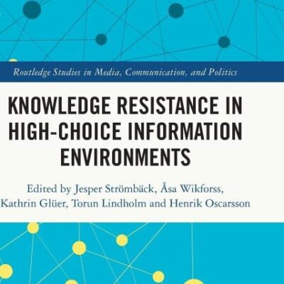 Knowledge Resitance in High-Choice Information Environments (Routledge Studies in Media