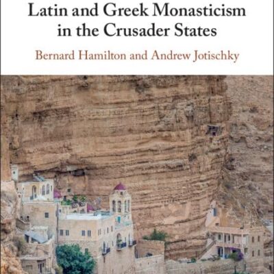 Latin and Greek Monasticism in the Crusader States