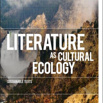 Literature as Cultural Ecology: Sustainable Texts (Environmental Cultures)