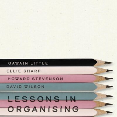 Lessons in Organising: What Trade Unionists Can Learn from the War on Teachers