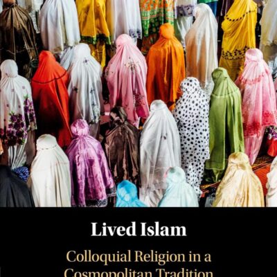 Lived Islam: Colloquial Religion in a Cosmopolitan Tradition