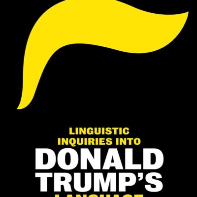 Linguistic Inquiries into Donald Trump’s Language: From 'Fake News' to 'Tremendous Success'