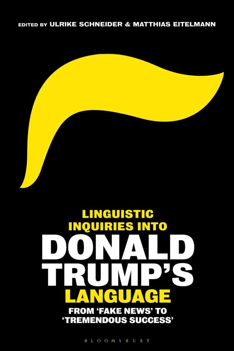 Linguistic Inquiries into Donald Trump’s Language: From 'Fake News' to 'Tremendous Success'
