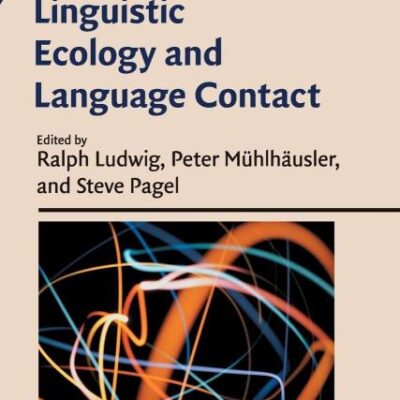 LINGUISTIC ECOLOGY AND LANGUAGE CONTACT (Cambridge Approaches to Language Contact)