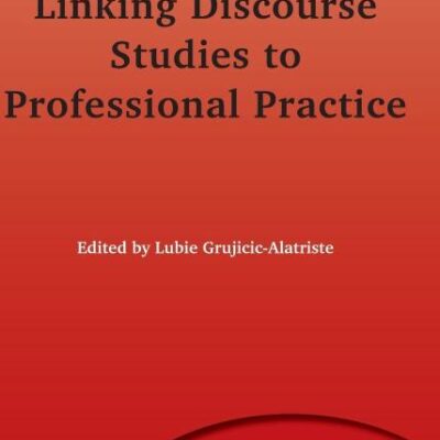 Linking Discourse Studies to Professional Practice: 160 (Multilingual Matters)