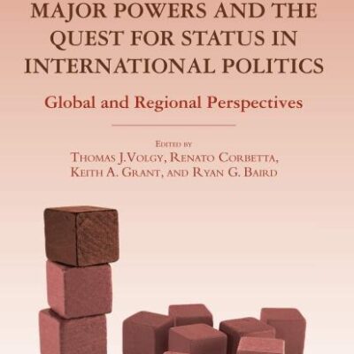 Major Powers and the Quest for Status in International Politics; Global and Regional Perspectives (Evolutionary Processes in World Politics)