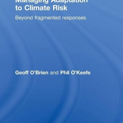 Managing Adaptation to Climate Risk: Beyond Fragmented Responses