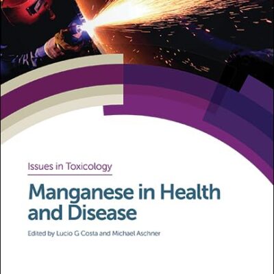 MANGANESE IN HEALTH AND DISEASE: Volume 22 (Issues in Toxicology)
