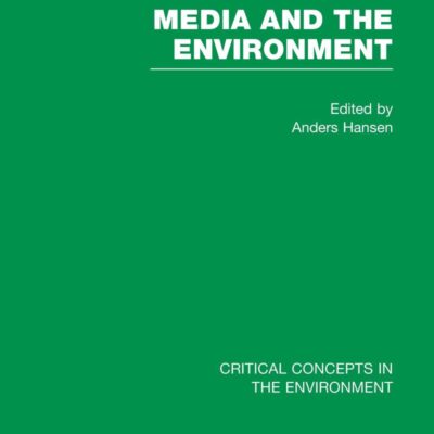 Media and the Environment (Critical Concepts in the Environment)