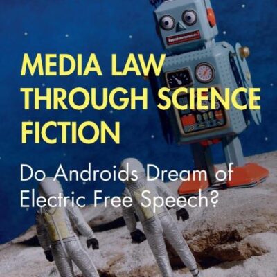 Media Law Through Science Fiction: Do Androids Dream of Electric Free Speech?
