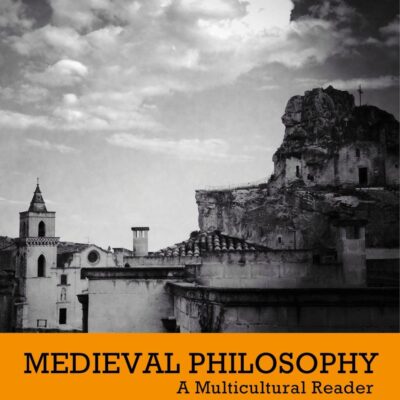 Medieval Philosophy: A Multicultural Reader