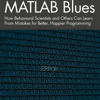MATLAB Blues: How Behavioral Scientists and Others Can Learn From Mistakes for Better