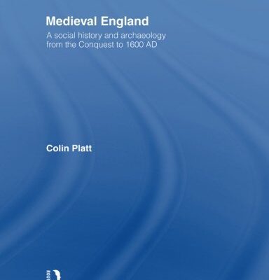 Medievel England : A Social history and archaeology from the conquest to 1600 AD