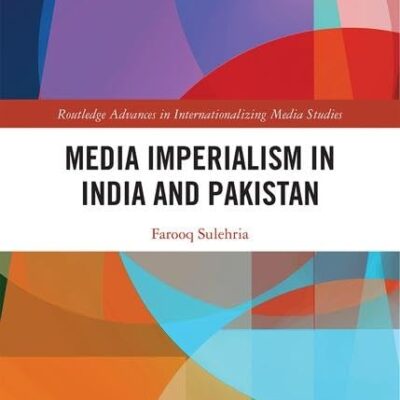 Media Imperialism in India and Pakistan (Routledge Advances in Internationalizing Media Studies)