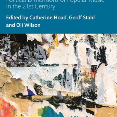 Mixing Pop and Politics: Political Dimensions of Popular Music in the 21st Century