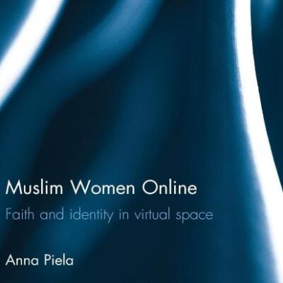 Muslim Women Online: Faith and Identity in Virtual Space