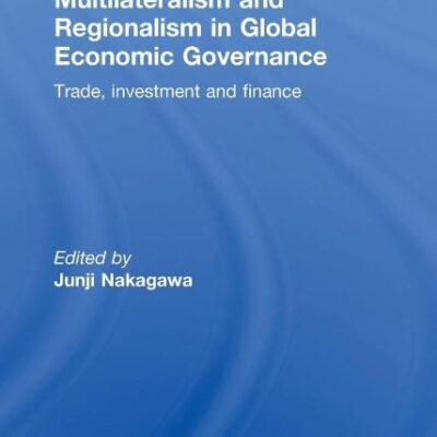 Multilateralism and Regionalism in Global Economic Governance: Finance