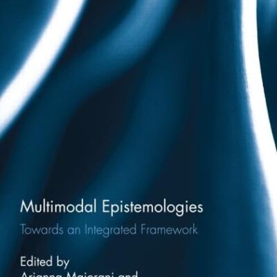 Multimodal Epistemologies: Towards an Integrated Framework