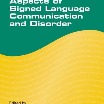 Multilingual Aspects of Signed Language Communication and Disorder: 11 (Communication Disorders Across Languages)