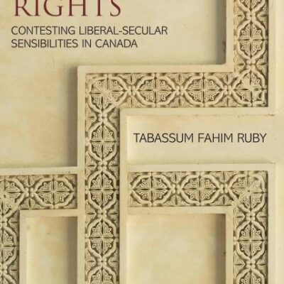 Muslim Women's Rights: Contesting Liberal-Secular Sensibilities in Canada (Global Gender)