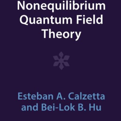 Nonequilibrium Quantum Field Theory (Cambridge Monographs on Mathematical Physics)