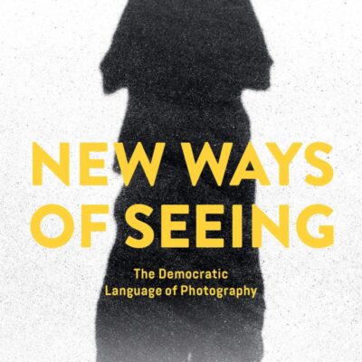 New Ways of Seeing: The Democratic Language of Photography