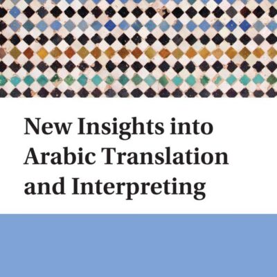 New Insights into Arabic Translation and Interpreting