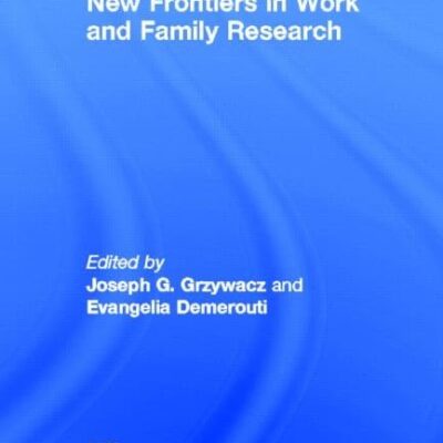 New Frontiers in Work and Family Research (Current Issues in Work and Organizational Psychology)