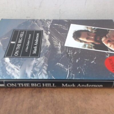 On The Big Hill: A Non-Climber's Everest: A Non-Climber's Everest Diary