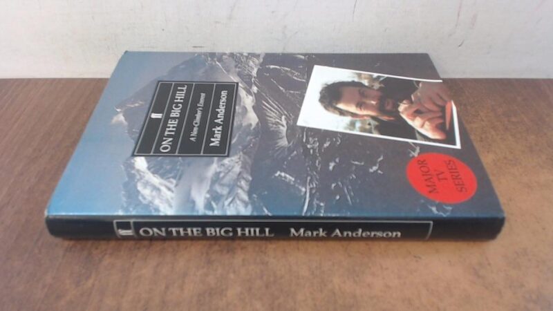 On The Big Hill: A Non-Climber's Everest: A Non-Climber's Everest Diary