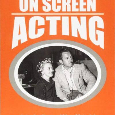 On Screen Acting: An Introduction to the Art of Acting for the Screen